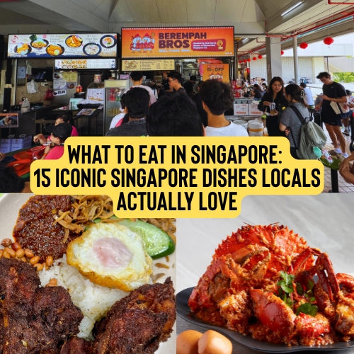 What to Eat in Singapore: 15 Iconic Singapore Dishes Locals Actually Love